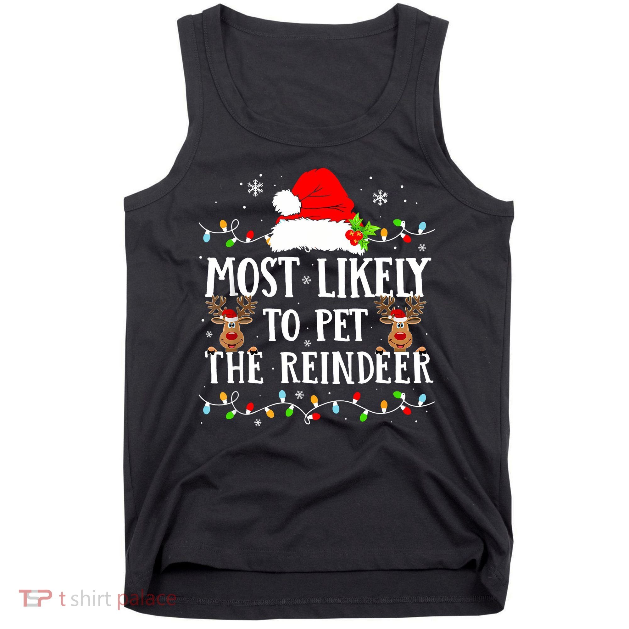 Most Likely To Pet The Reindeer Funny Christmas Family Tank Top