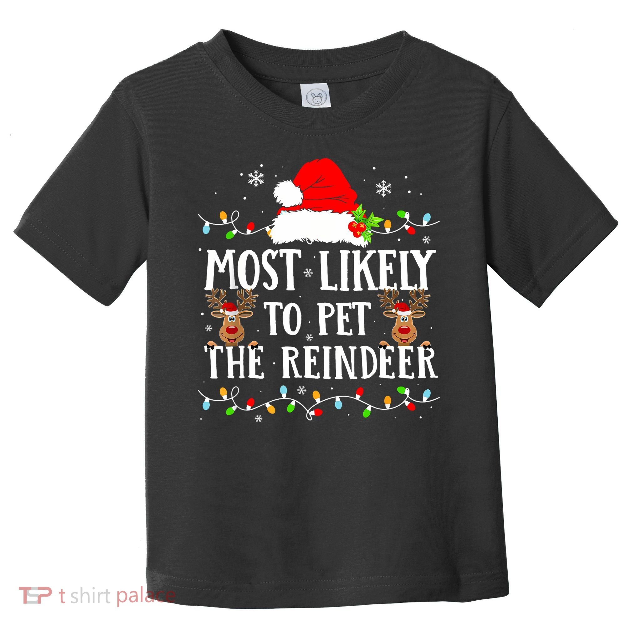 Most Likely To Pet The Reindeer Funny Christmas Family Toddler T-Shirt