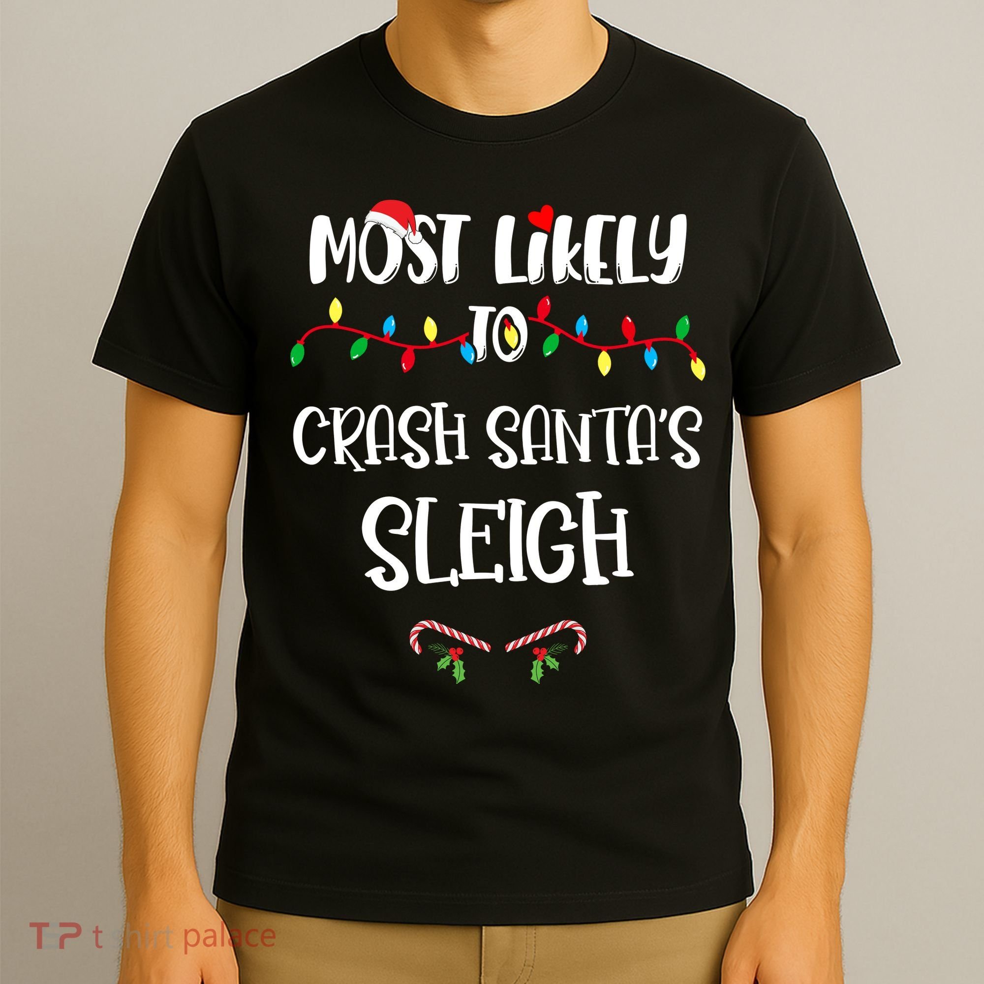Most Likely To Crash Santa’S Sleigh Christmas Shirts For Family T-Shirt