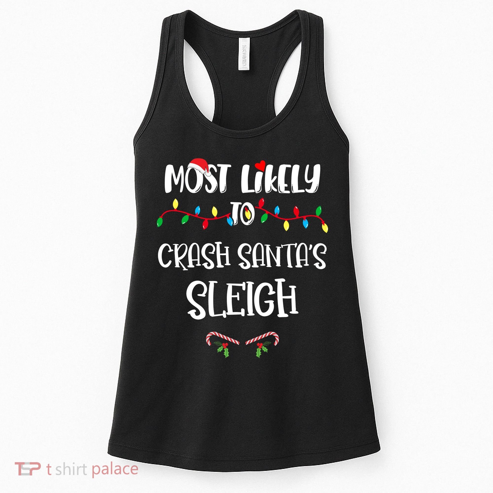 Most Likely To Crash Santa’S Sleigh Christmas Shirts For Family Women's Tank Top