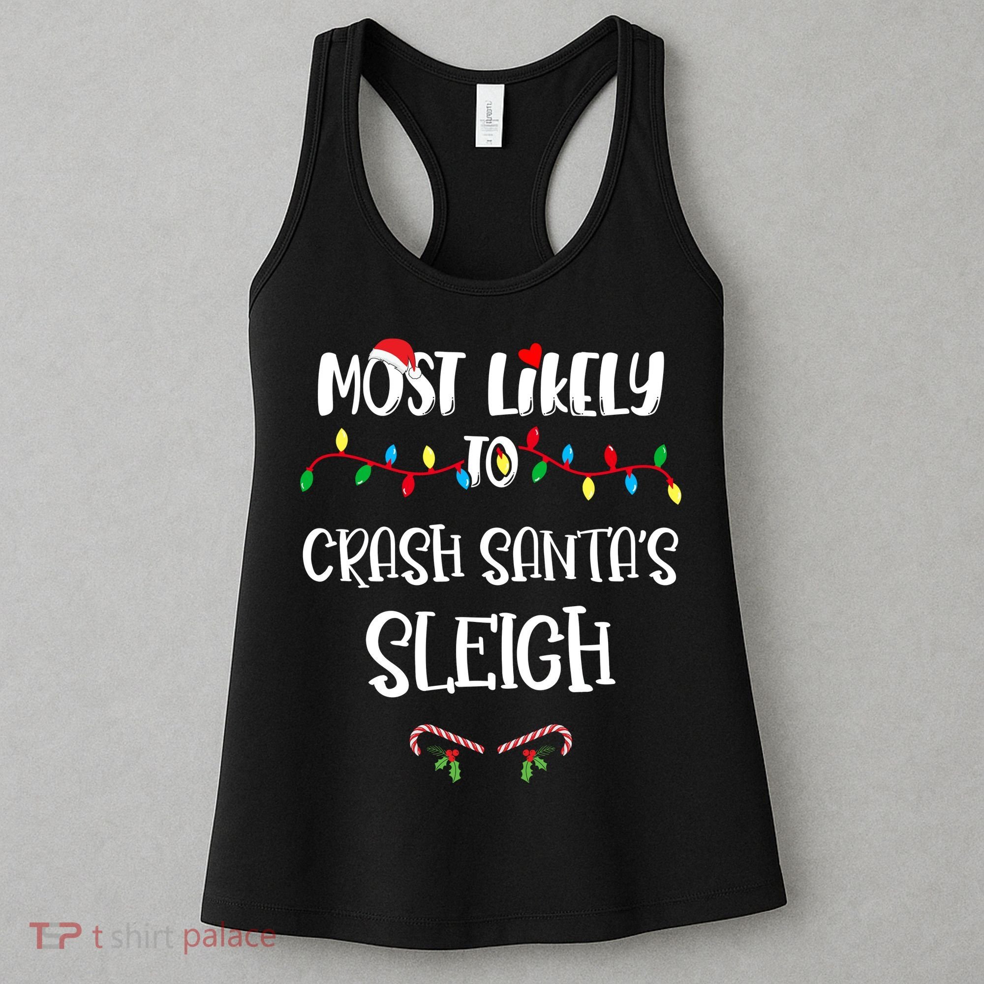Most Likely To Crash Santa’S Sleigh Christmas Shirts For Family Women's Tank Top