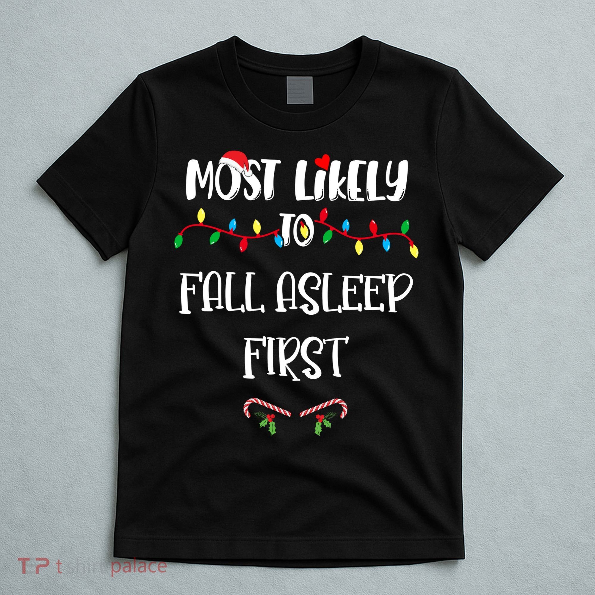 Most Likely To Fall Asleep First Christmas Shirts For Family T-Shirt