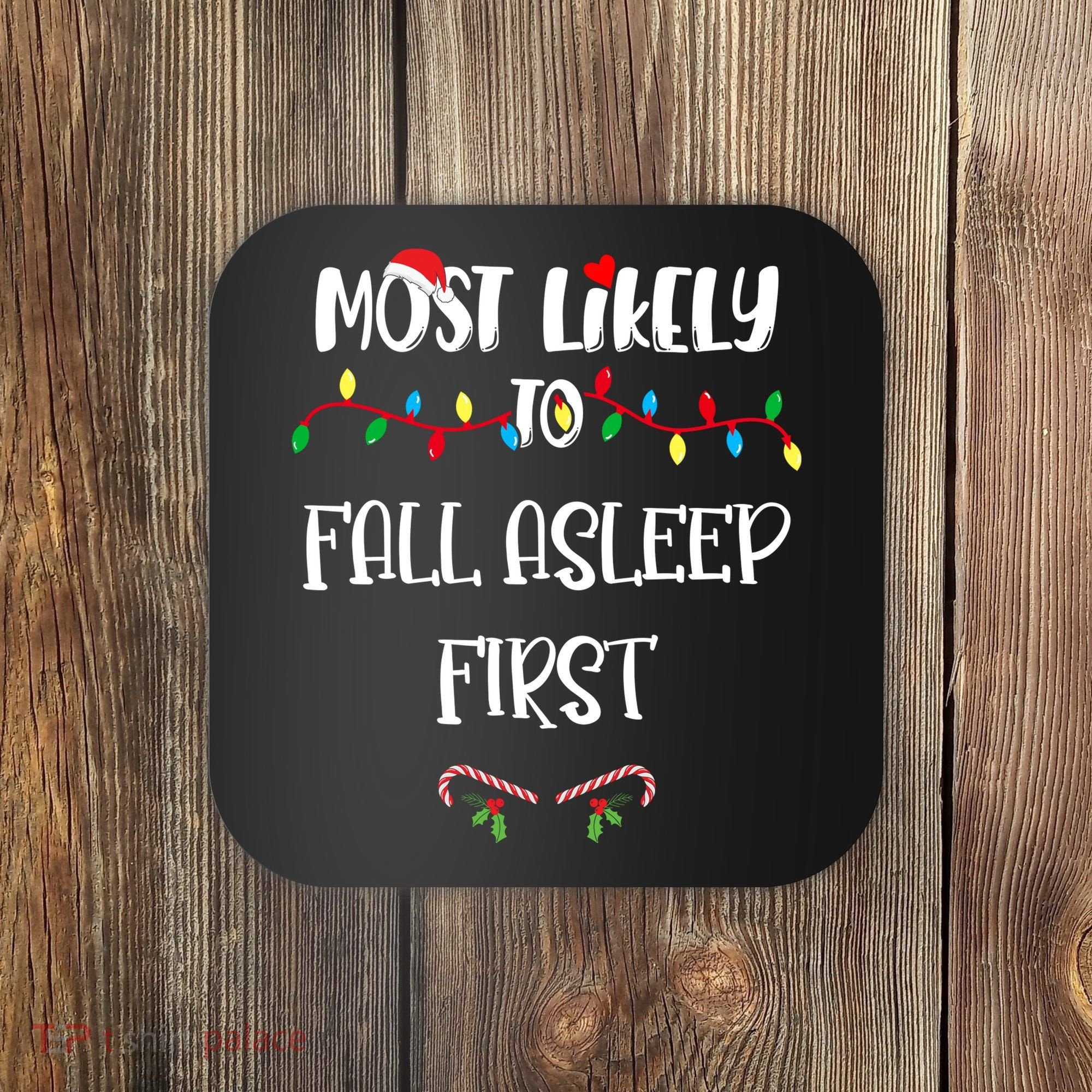 Most Likely To Fall Asleep First Christmas Shirts For Family Coaster