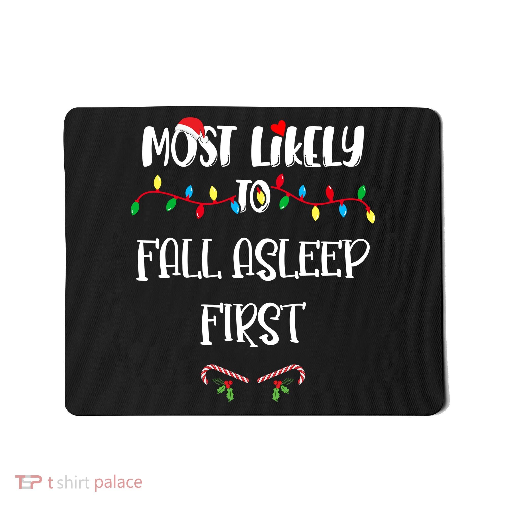 Most Likely To Fall Asleep First Christmas Shirts For Family Mousepad
