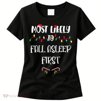Most Likely To Fall Asleep First Christmas Shirts For Family Women's T-Shirt