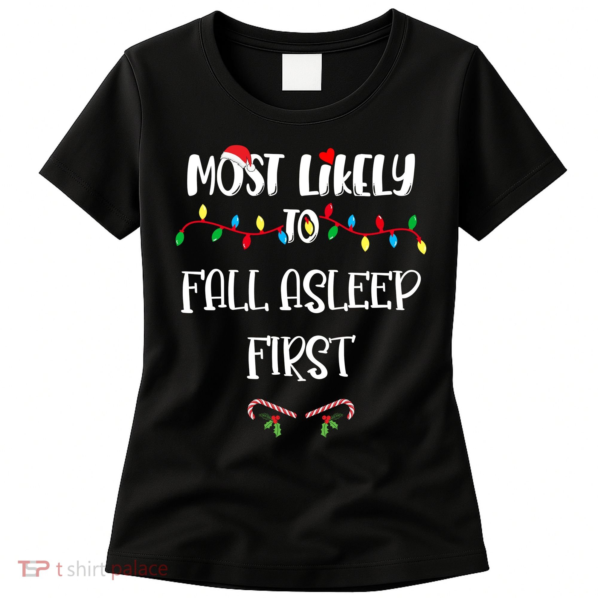 Most Likely To Fall Asleep First Christmas Shirts For Family Women's T-Shirt