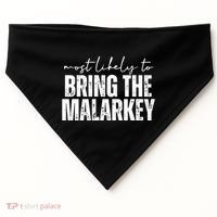Most Likely To Bring The Malarkey St Patricks USA-Made Doggie Bandana thumb 0