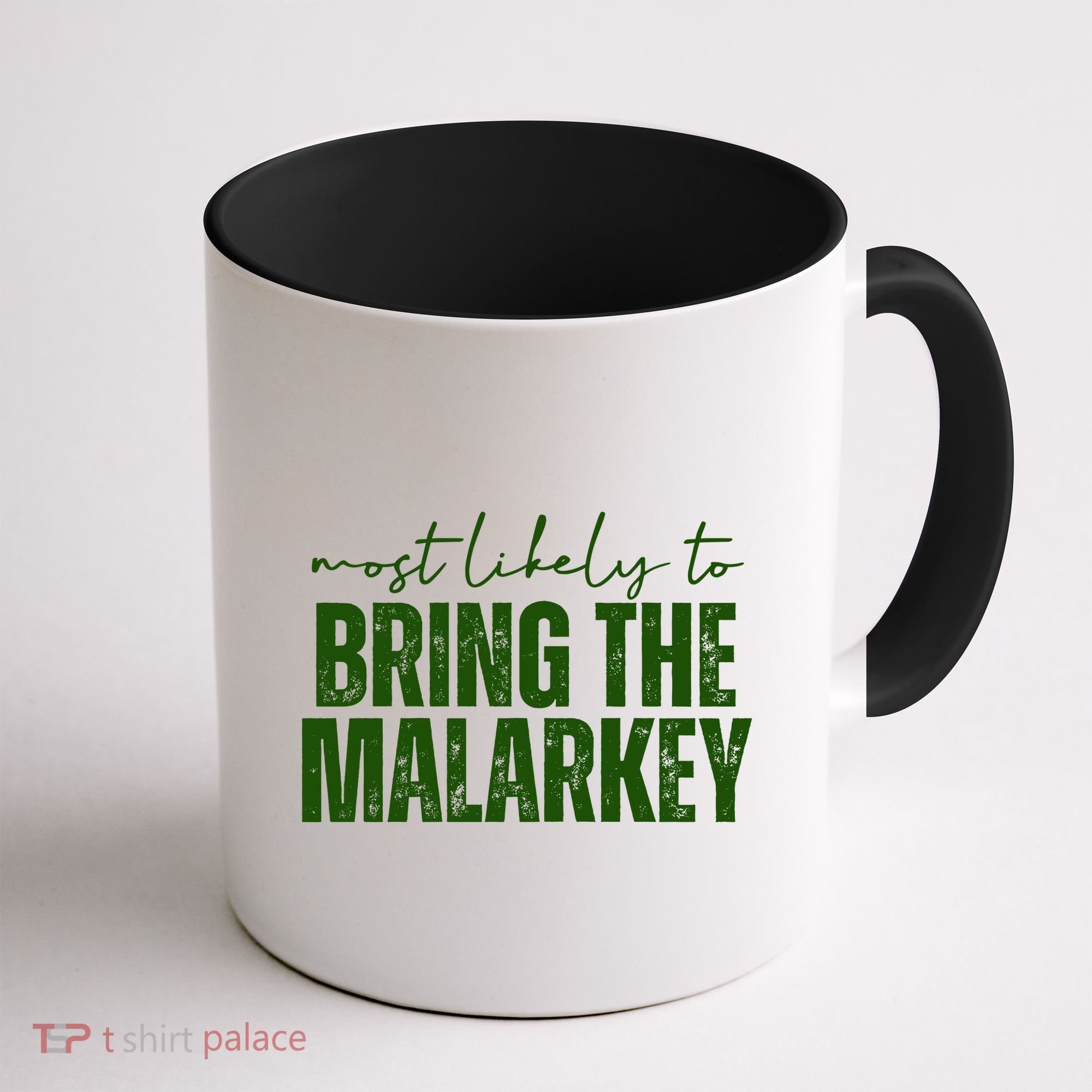 Most Likely To Bring The Malarkey St Patricks Coffee Mug