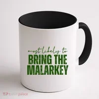 Most Likely To Bring The Malarkey St Patricks Coffee Mug thumb 1