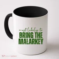 Most Likely To Bring The Malarkey St Patricks Coffee Mug thumb 0