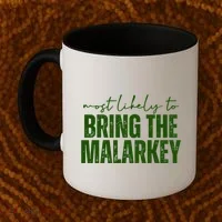 Most Likely To Bring The Malarkey St Patricks Coffee Mug thumb 2