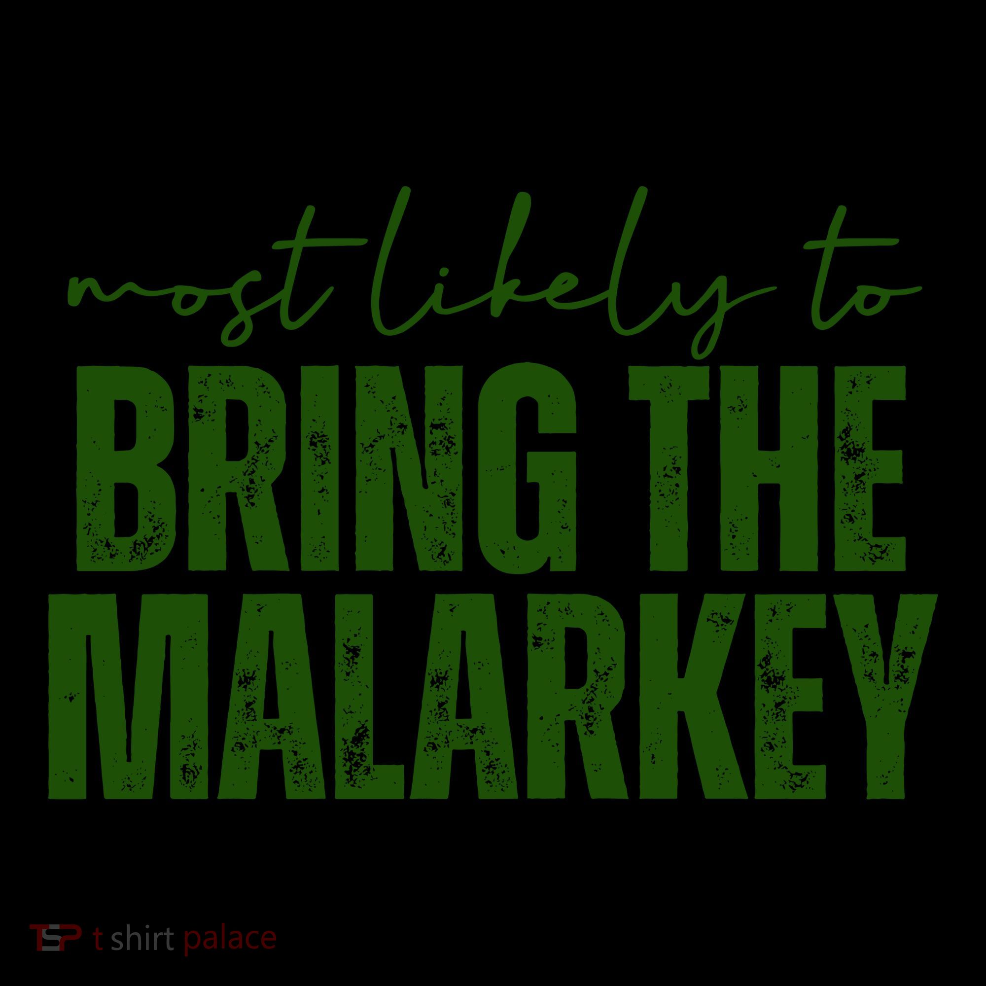 Most Likely To Bring The Malarkey St Patricks Coffee Mug