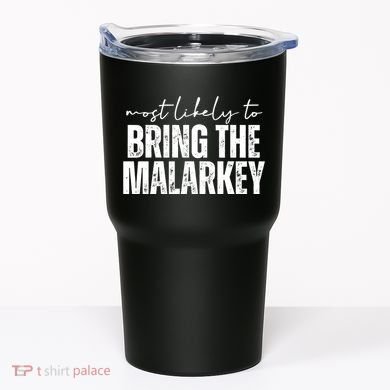 Most Likely To Bring The Malarkey St Patricks Tumbler