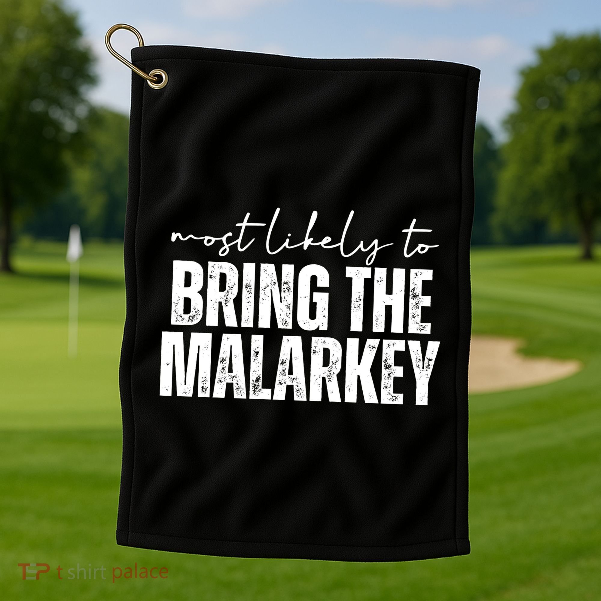 Most Likely To Bring The Malarkey St Patricks Golf Towel