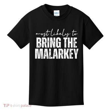 Most Likely To Bring The Malarkey St Patricks Kids T-Shirt