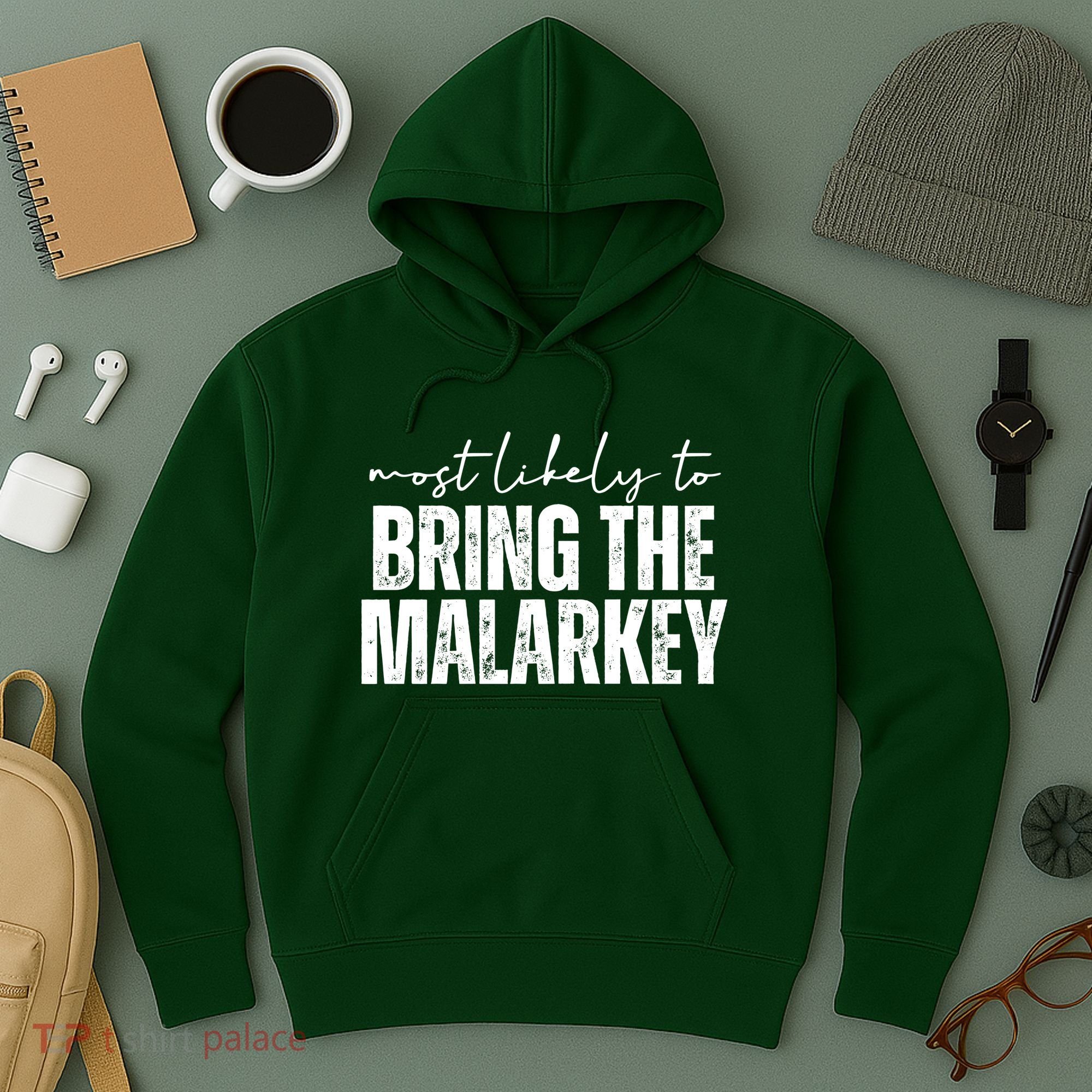 Most Likely To Bring The Malarkey St Patricks Hoodie