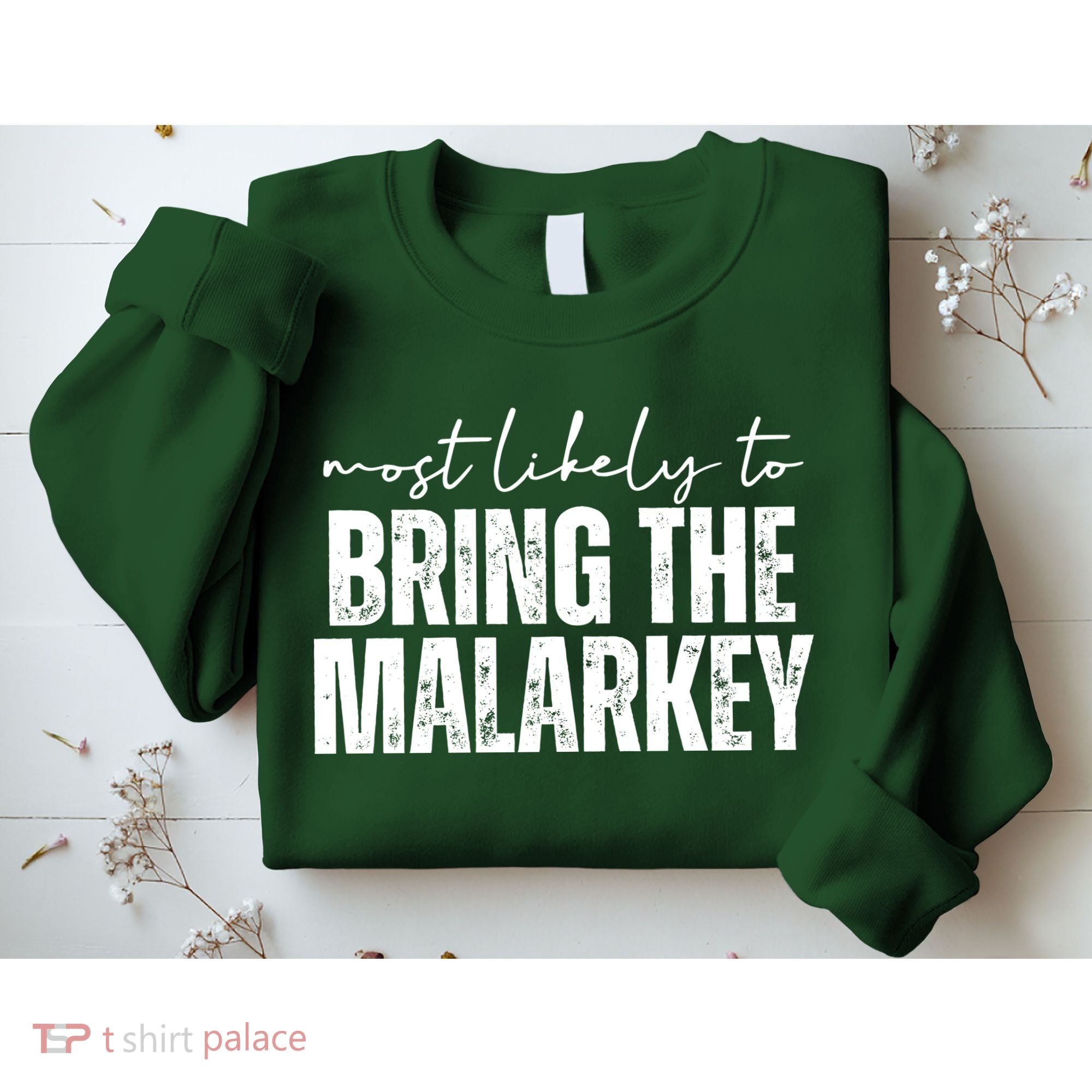 Most Likely To Bring The Malarkey St Patricks Sweatshirt
