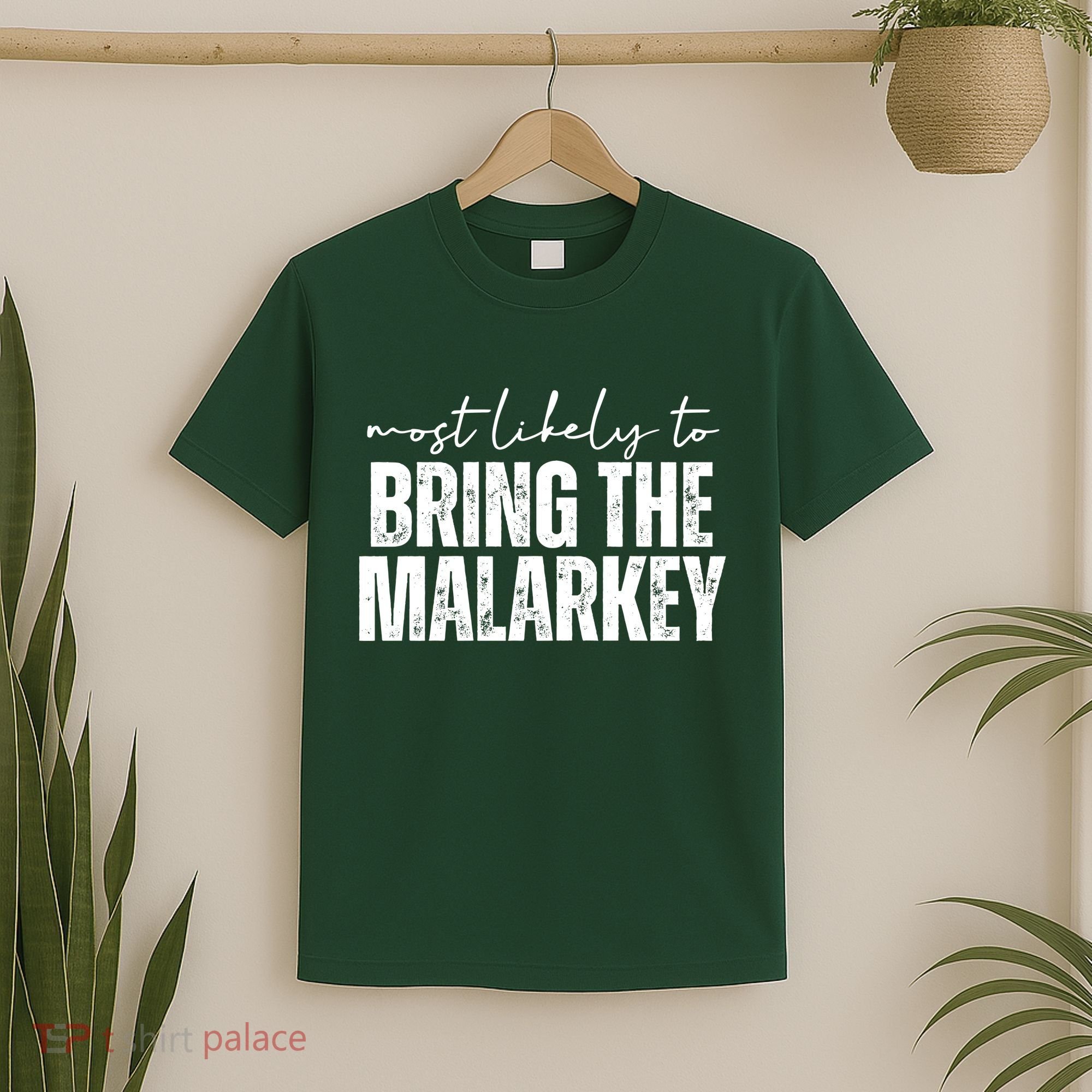 Most Likely To Bring The Malarkey St Patricks T-Shirt