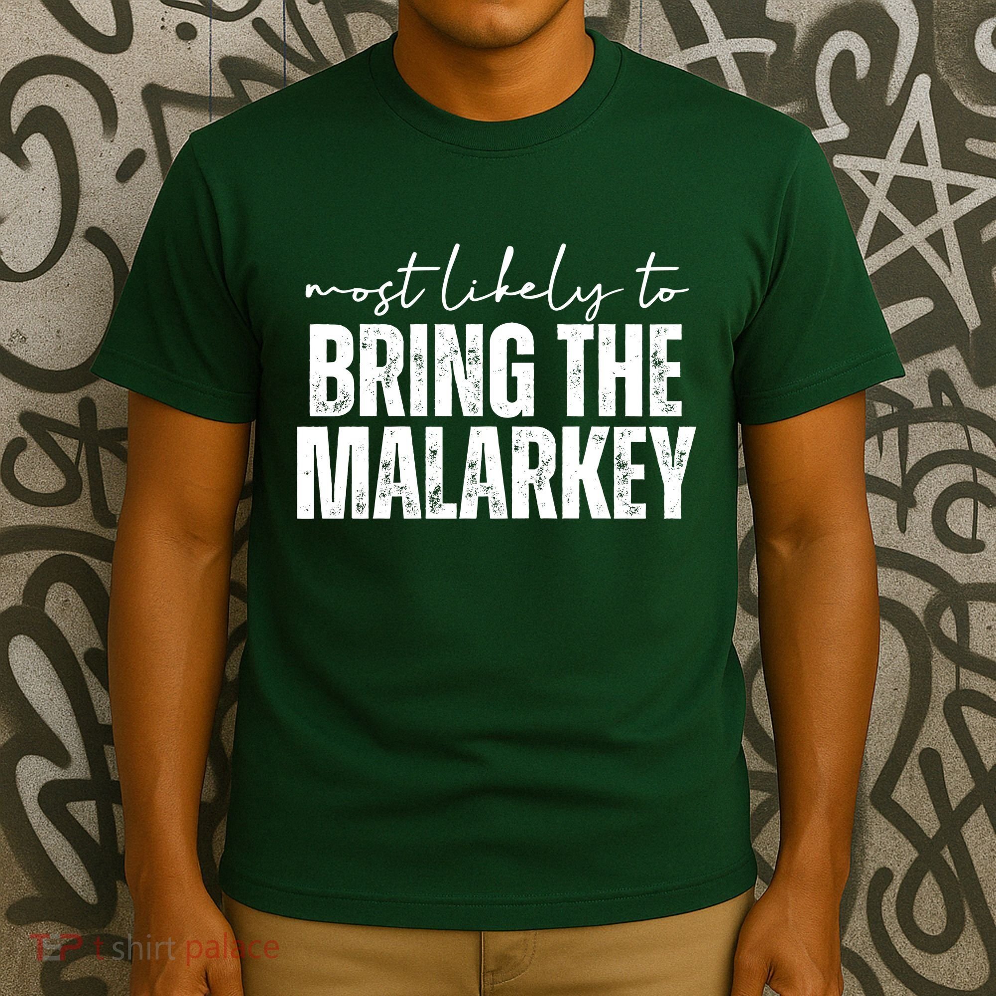 Most Likely To Bring The Malarkey St Patricks T-Shirt