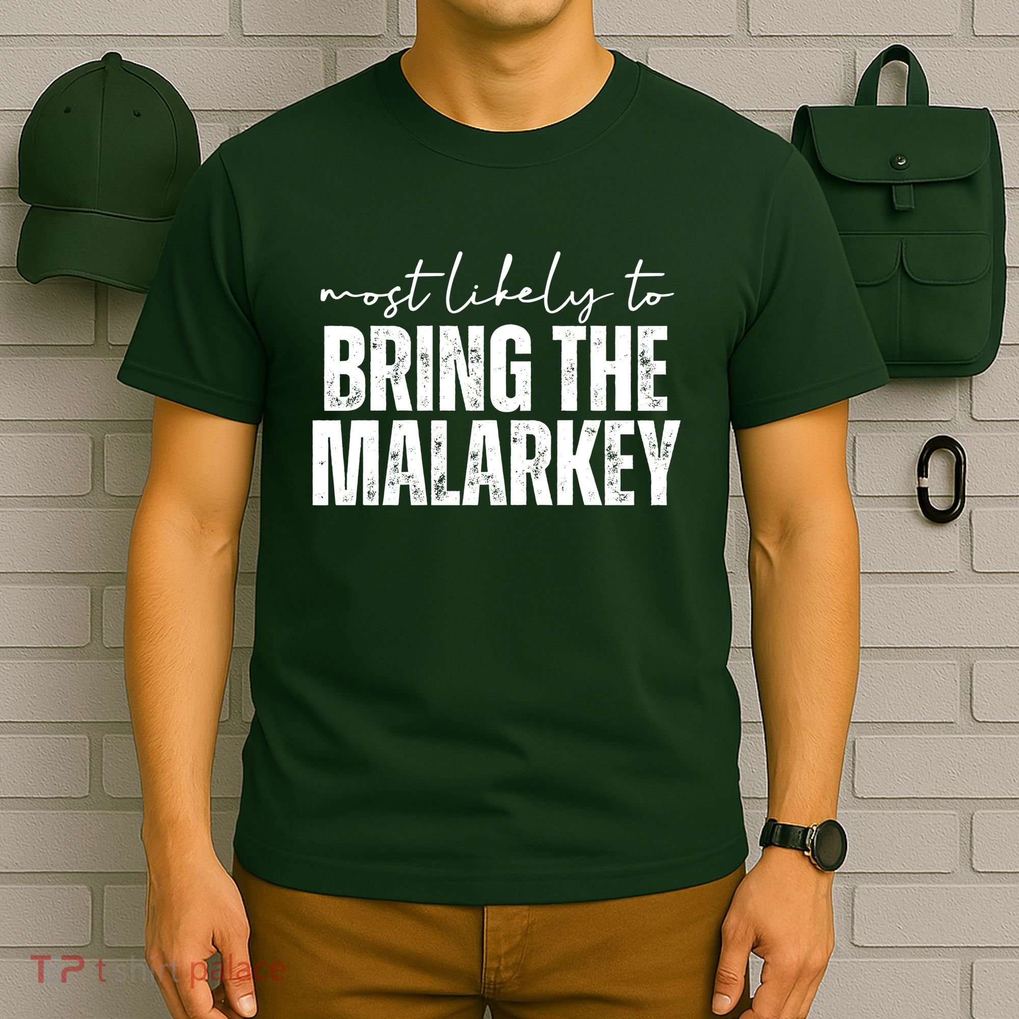 Most Likely To Bring The Malarkey St Patricks T-Shirt