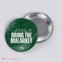Most Likely To Bring The Malarkey St Patricks Button thumb 0