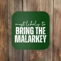 Most Likely To Bring The Malarkey St Patricks Coaster thumb 0