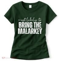 Most Likely To Bring The Malarkey St Patricks Women's T-Shirt thumb 0