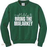Most Likely To Bring The Malarkey St Patricks Kids Sweatshirt thumb 0