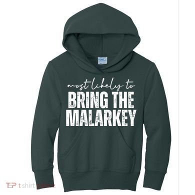 Most Likely To Bring The Malarkey St Patricks Kids Hoodie
