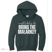 Most Likely To Bring The Malarkey St Patricks Kids Hoodie thumb 0