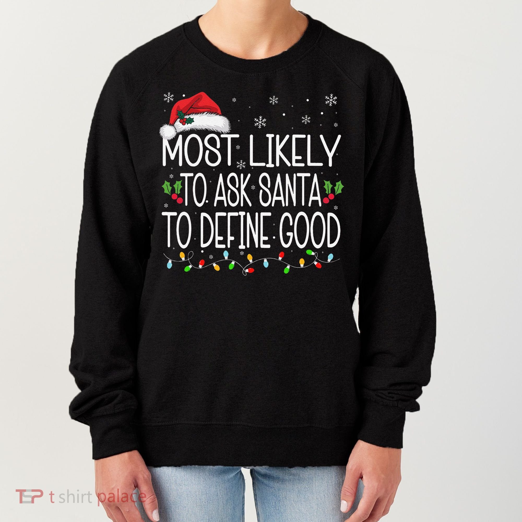 Most Likely To Ask Santa To Define Good Christmas Matching Women's Sweatshirt