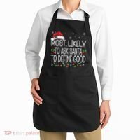 Most Likely To Ask Santa To Define Good Christmas Matching Apron thumb 2