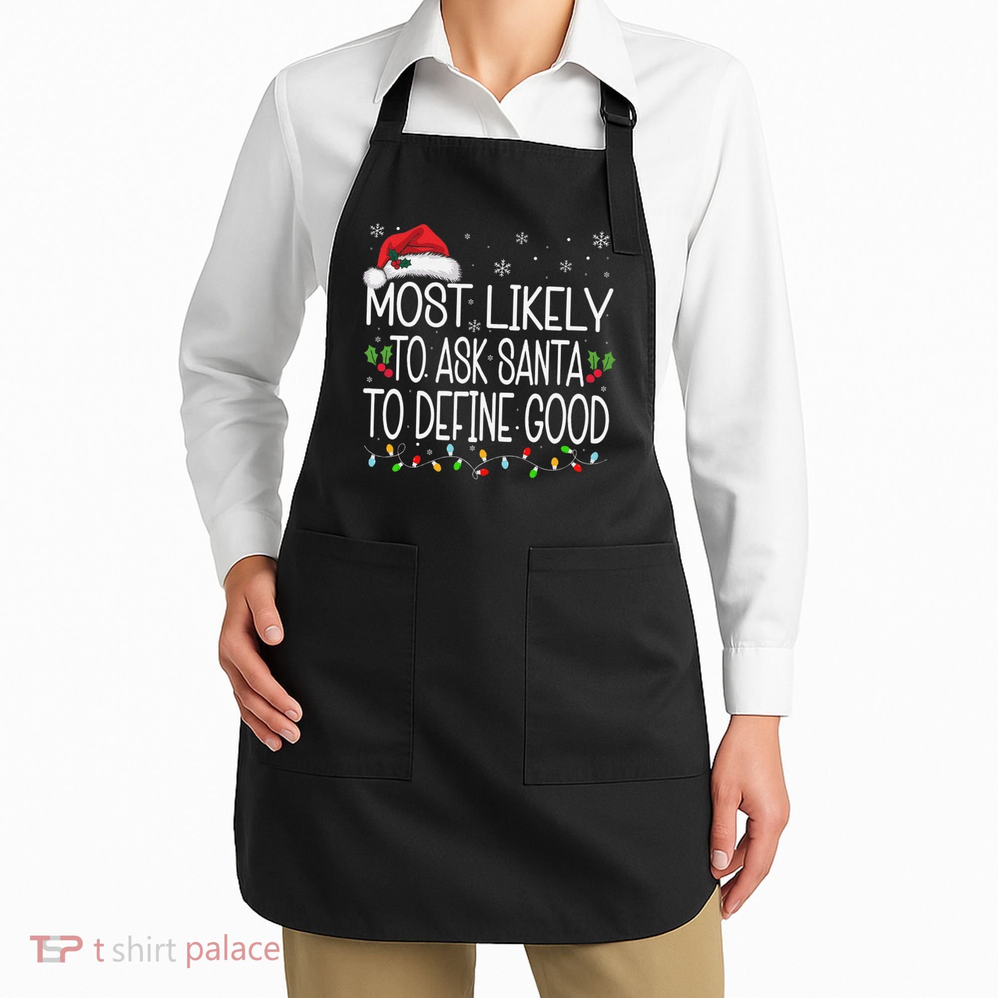 Most Likely To Ask Santa To Define Good Christmas Matching Apron