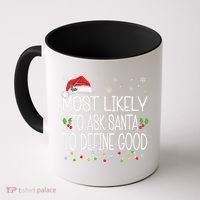 Most Likely To Ask Santa To Define Good Christmas Matching Coffee Mug thumb 0