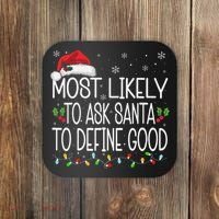 Most Likely To Ask Santa To Define Good Christmas Matching Coaster thumb 0