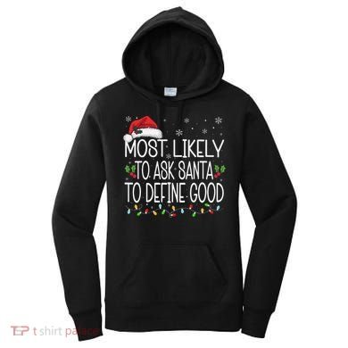 Most Likely To Ask Santa To Define Good Christmas Matching Women's Hoodie