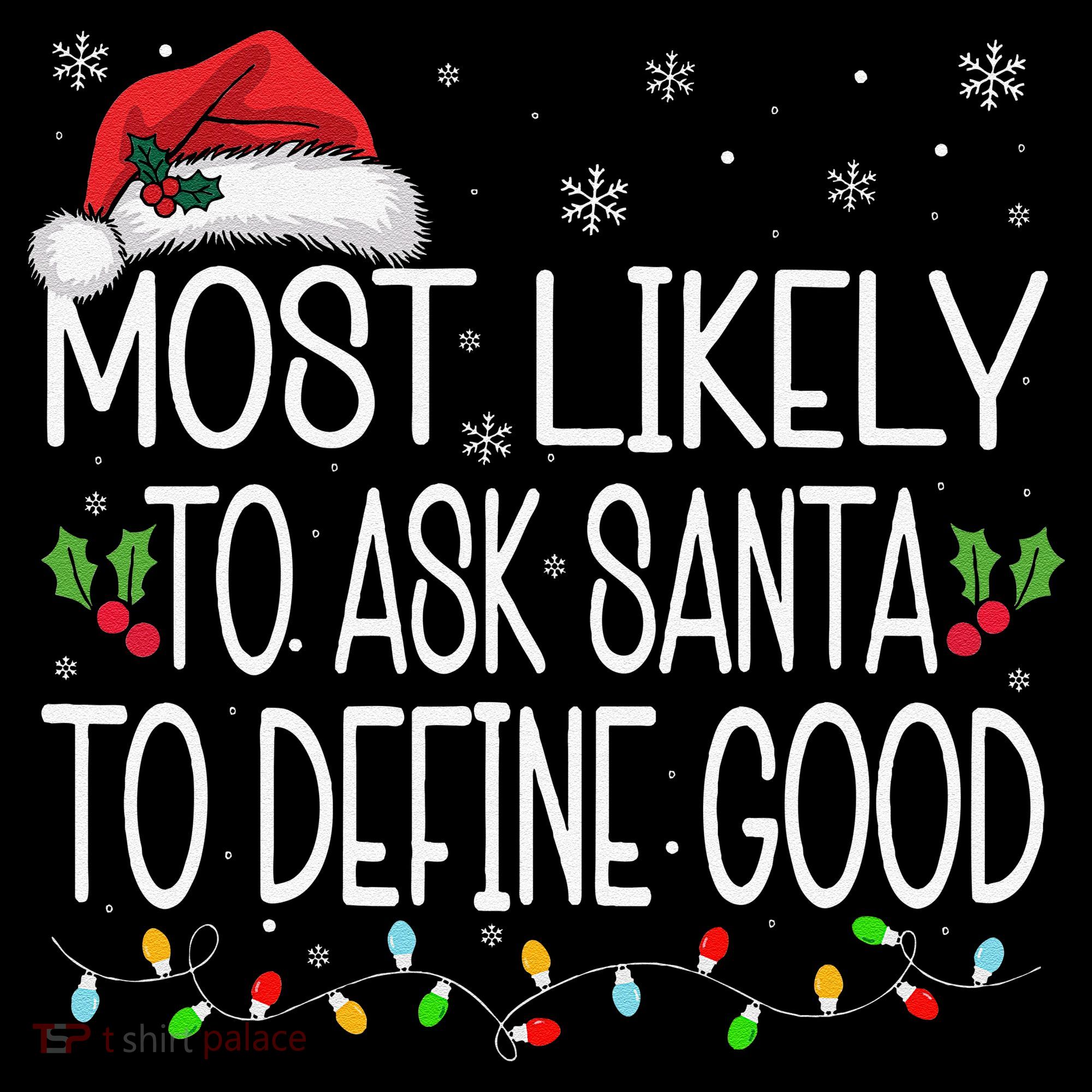 Most Likely To Ask Santa To Define Good Christmas Matching Women's Hoodie
