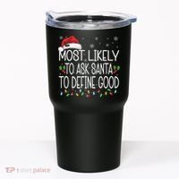 Most Likely To Ask Santa To Define Good Christmas Matching Tumbler thumb 0