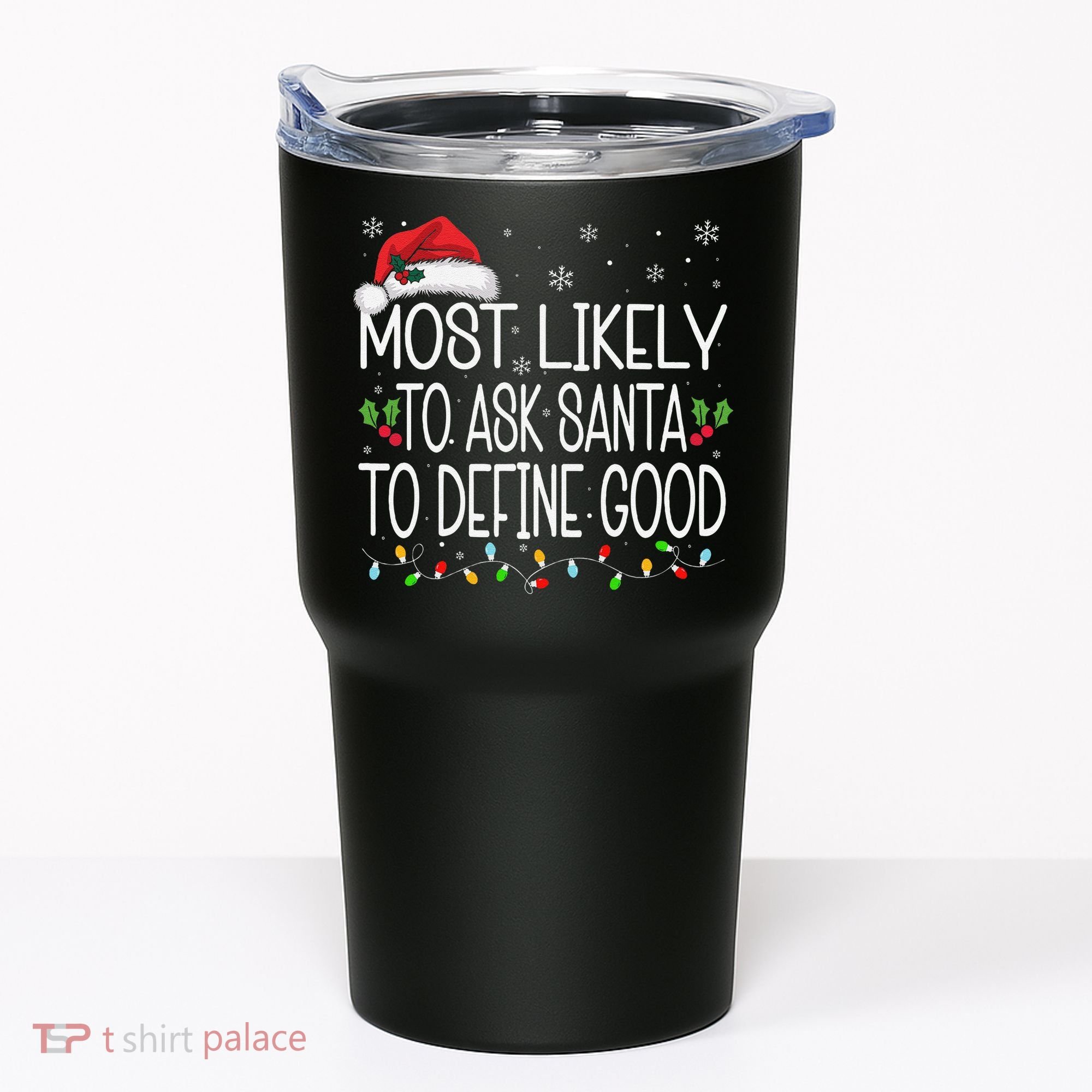 Most Likely To Ask Santa To Define Good Christmas Matching Tumbler