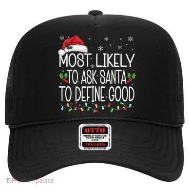 Most Likely To Ask Santa To Define Good Christmas Matching Hat
