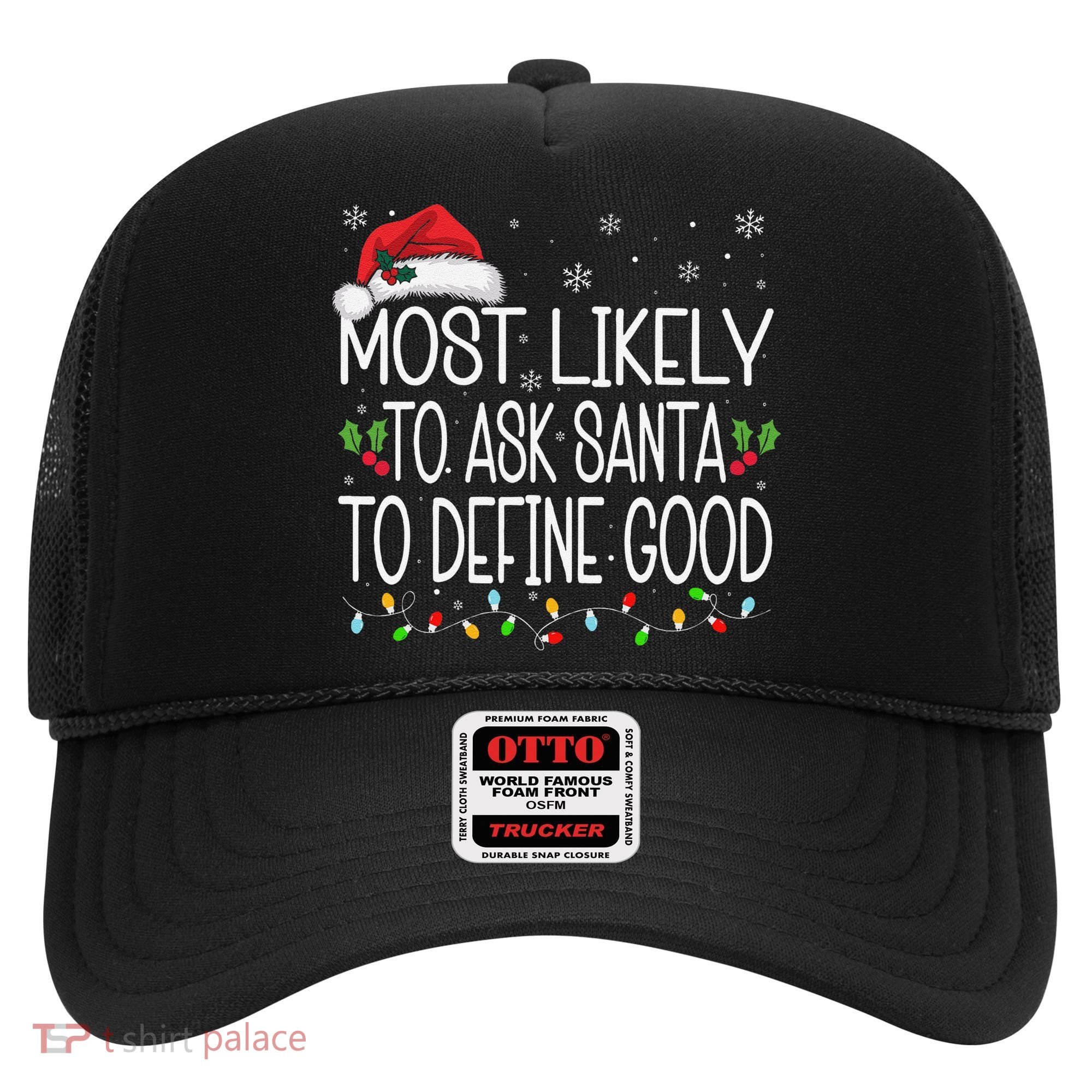 Most Likely To Ask Santa To Define Good Christmas Matching Hat