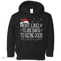 Most Likely To Ask Santa To Define Good Christmas Matching Toddler Hoodie thumb 0
