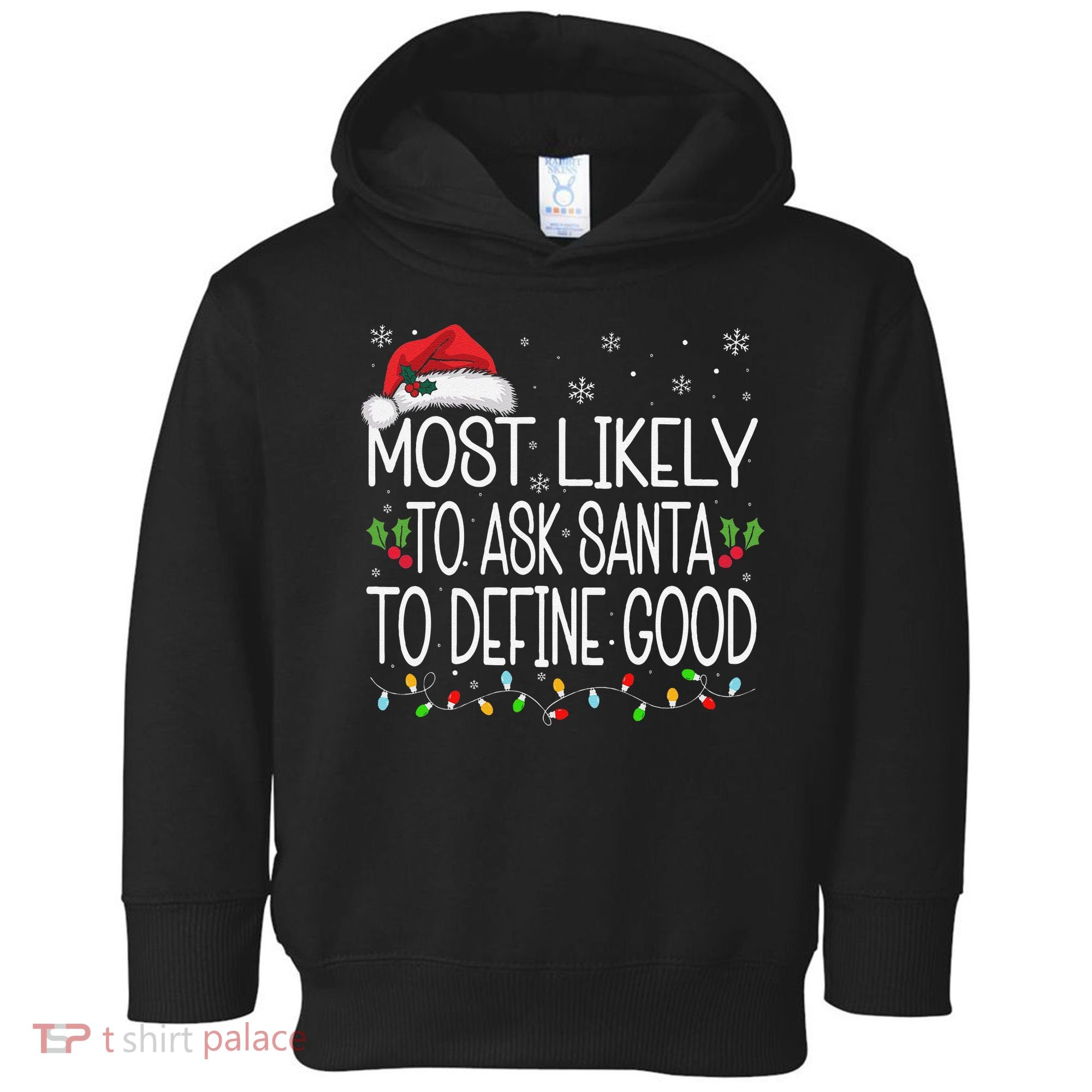 Most Likely To Ask Santa To Define Good Christmas Matching Toddler Hoodie