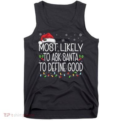 Most Likely To Ask Santa To Define Good Christmas Matching Tank Top