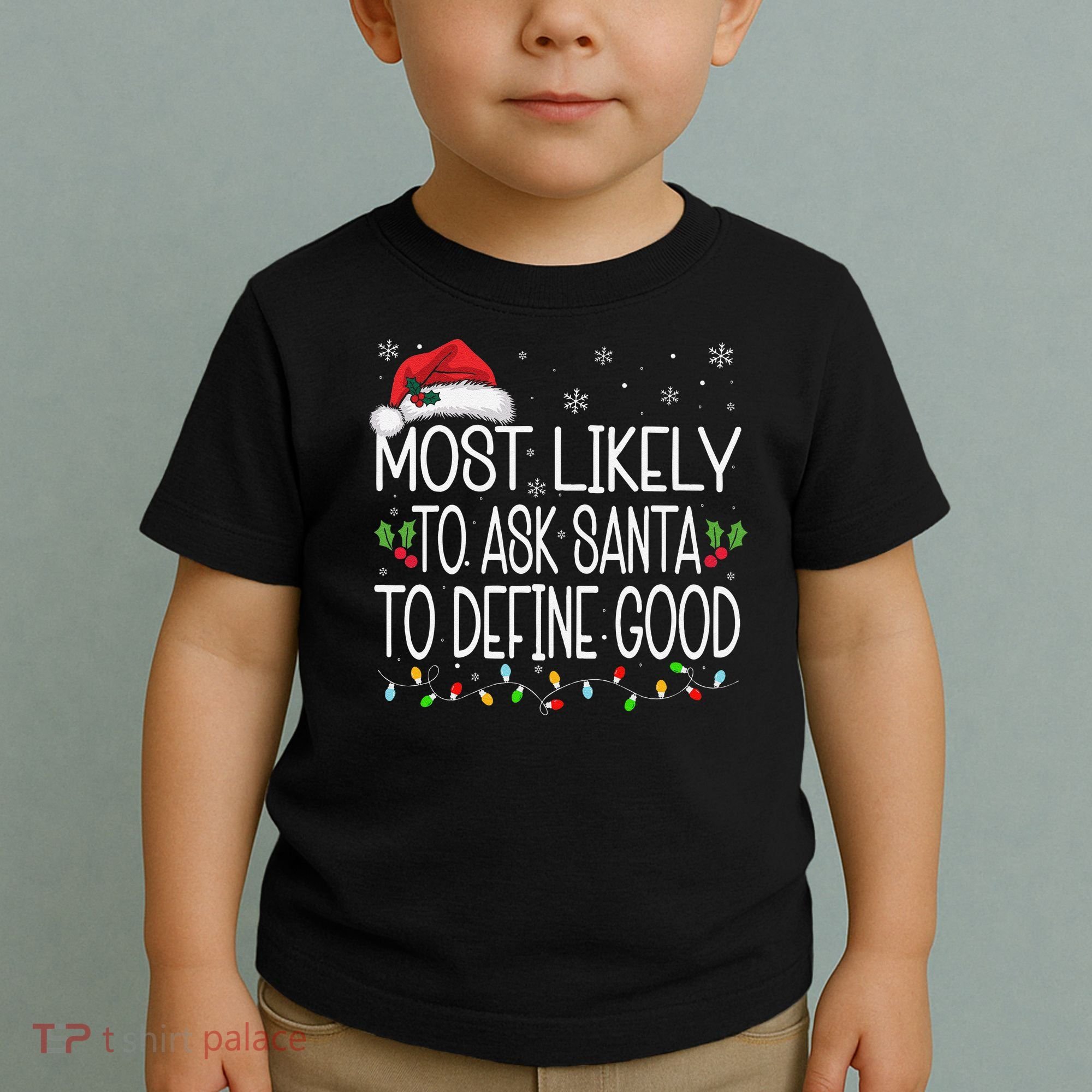 Most Likely To Ask Santa To Define Good Christmas Matching Toddler T-Shirt