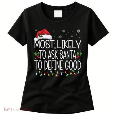 Most Likely To Ask Santa To Define Good Christmas Matching Women's T-Shirt