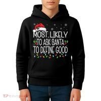 Most Likely To Ask Santa To Define Good Christmas Matching Kids Hoodie thumb 4