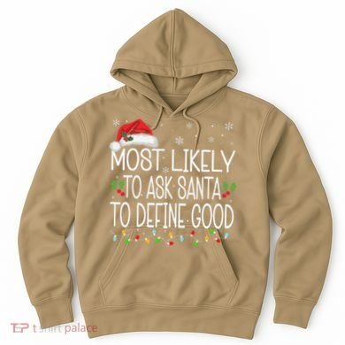 Most Likely To Ask Santa To Define Good Christmas Matching Hoodie