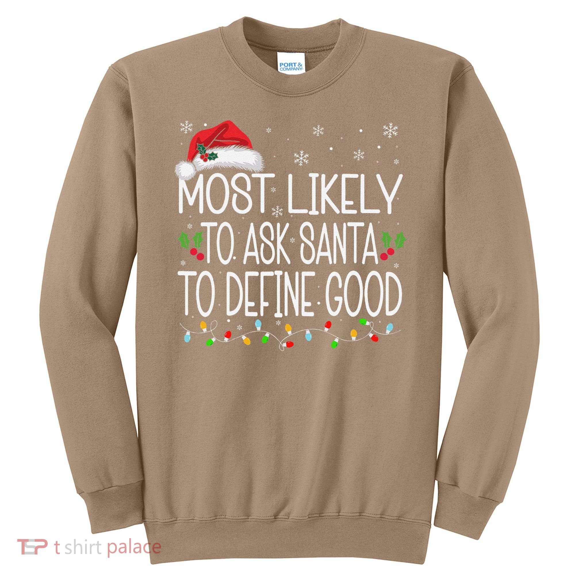 Most Likely To Ask Santa To Define Good Christmas Matching Sweatshirt