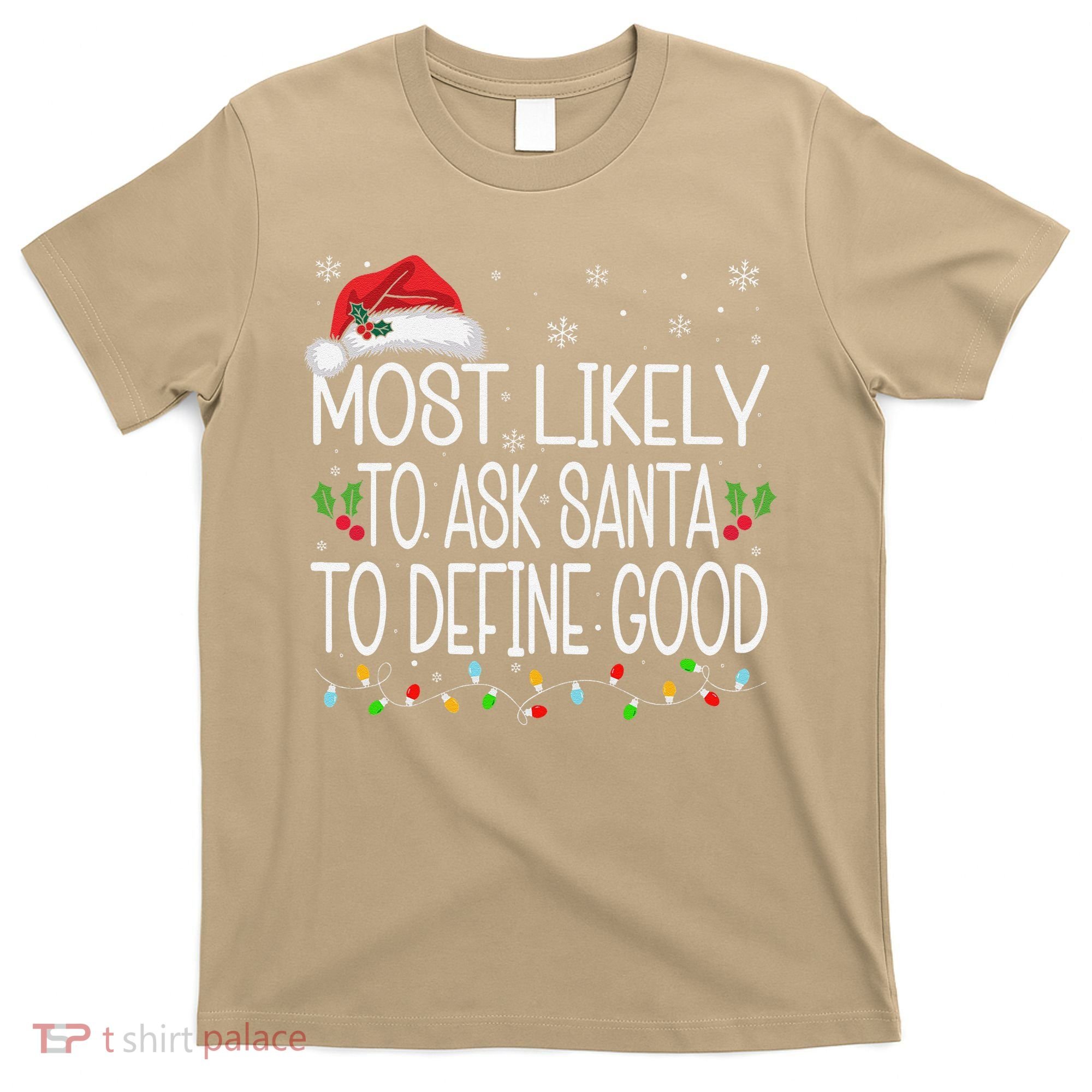 Most Likely To Ask Santa To Define Good Christmas Matching T-Shirt